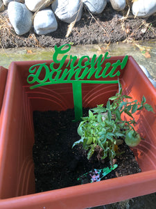 Grow Dammit!!  Garden Humor Sign
