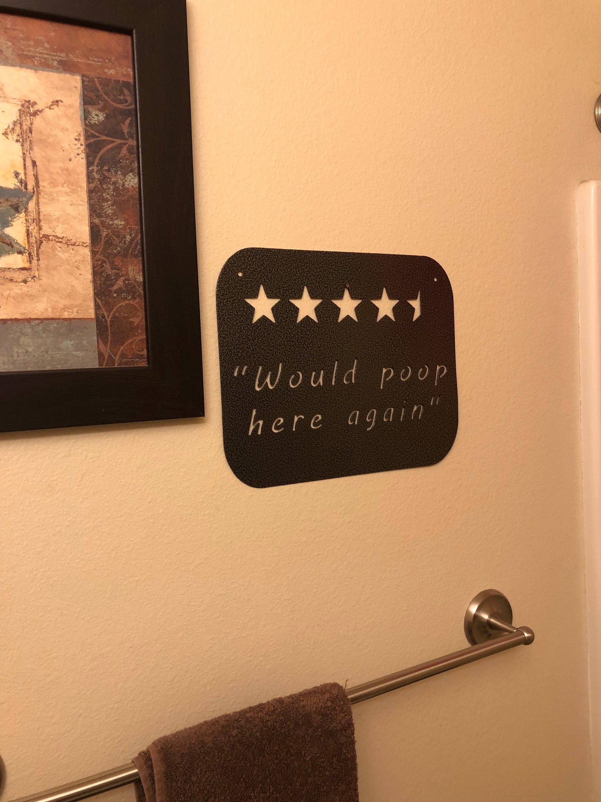 Funny "Would Poop Here Again" metal sign, CNC cut from American steel with a powder-coated silver and black finish.