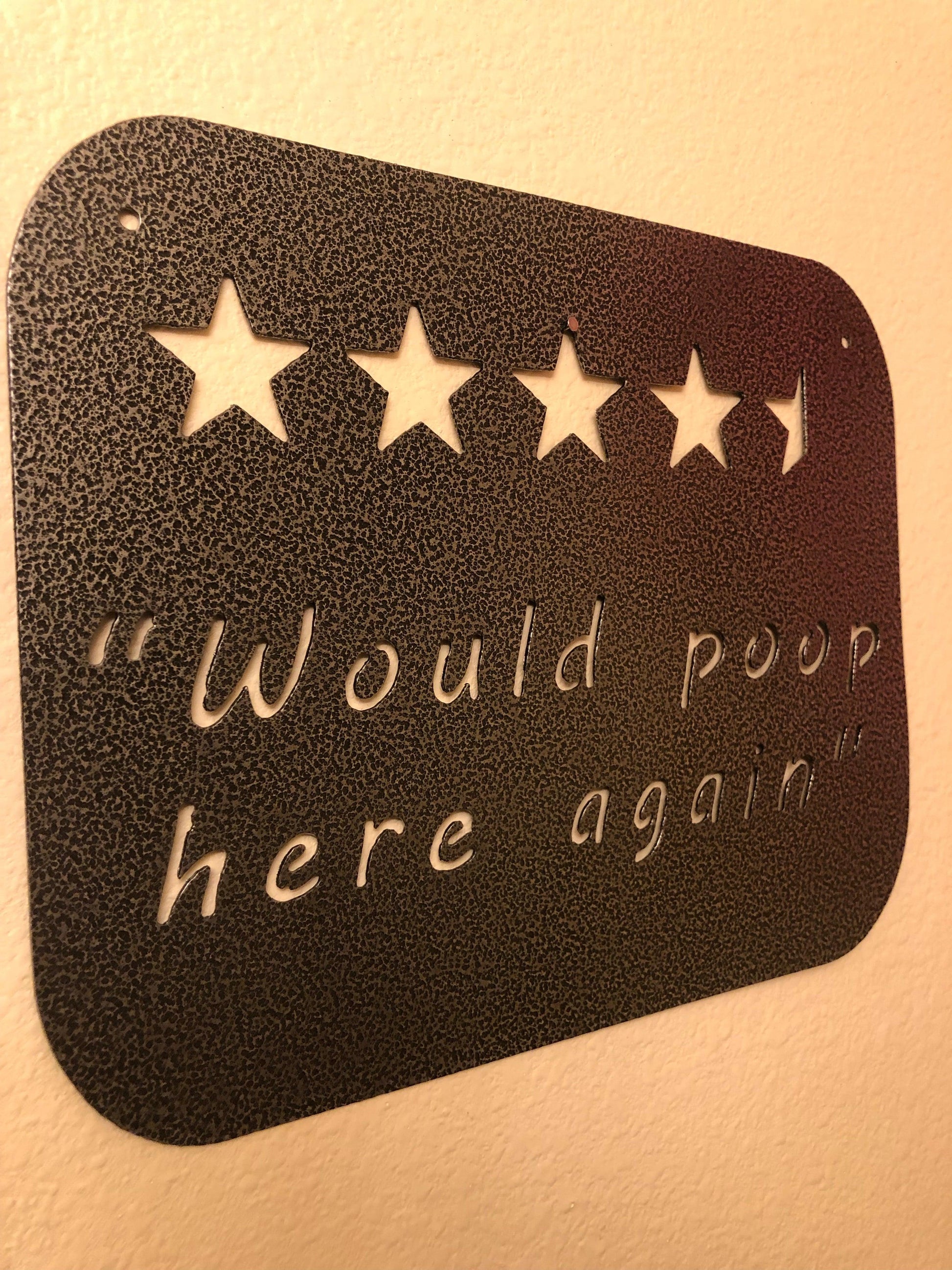 Funny "Would Poop Here Again" metal sign, CNC cut from American steel with a powder-coated silver and black finish.